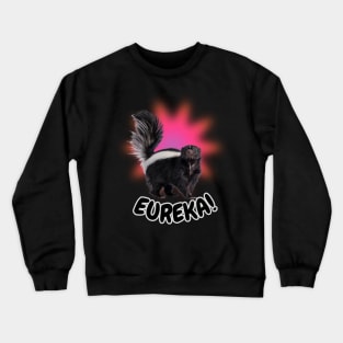 Funny stinky skunk photo Eureka! Crewneck Sweatshirt